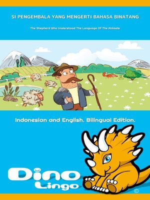 cover image of Si Pengembala Yang Mengerti Bahasa Binatang / The Shepherd Who Understood The Language Of The Animals